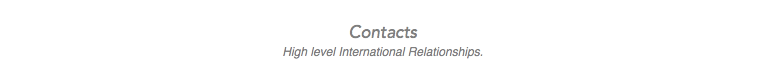 
Contacts
High level International Relationships.